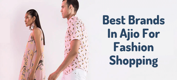 Discover Best Brands In Ajio For Fashion Shopping