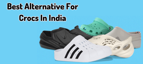 Best Alternative For Crocs In India 2024 For Men And Women