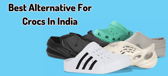 Best Alternative For Crocs In India 2024 For Men And Women