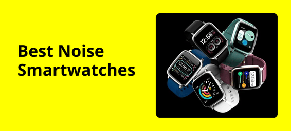 9 Best Noise Smartwatches In India 2024 - Check Now!