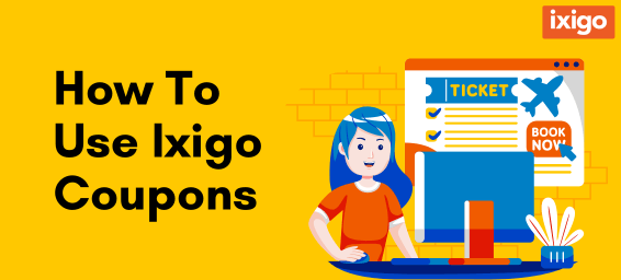 How To Use Ixigo Coupons To Save Money On Travel Bookings