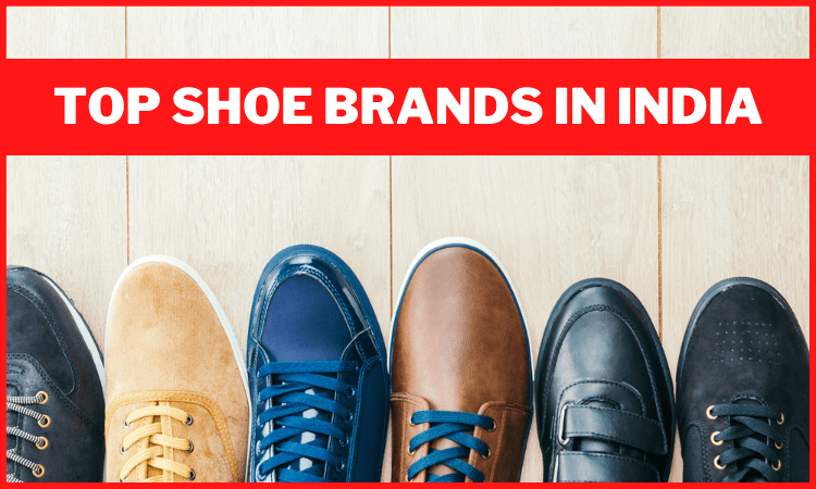 Best 35 Shoe Brands In India To Step Out In Style!
